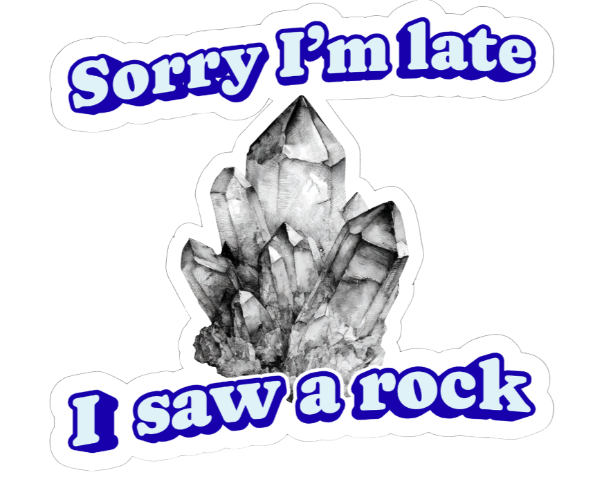 Waterproof Vinyl Die Cut Sticker -  'Warning: Easily Distracted by Rocks'