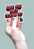 Waterproof Vinyl Die-Cut Sticker -'Have you tried licking it?'