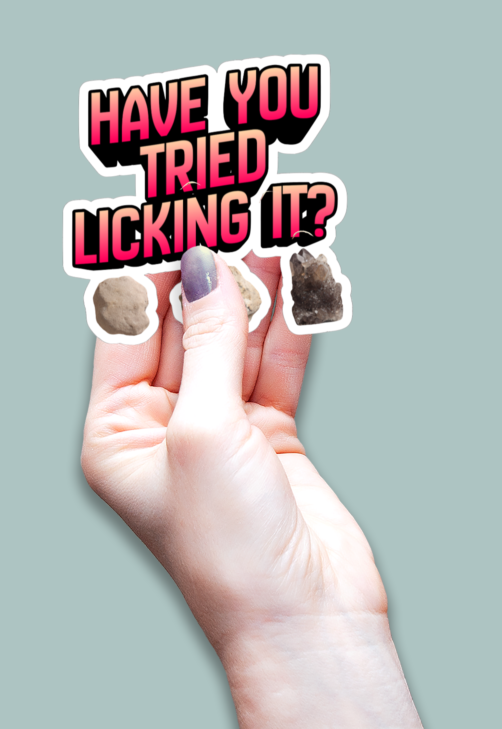 Waterproof Vinyl Die-Cut Sticker -'Have you tried licking it?'