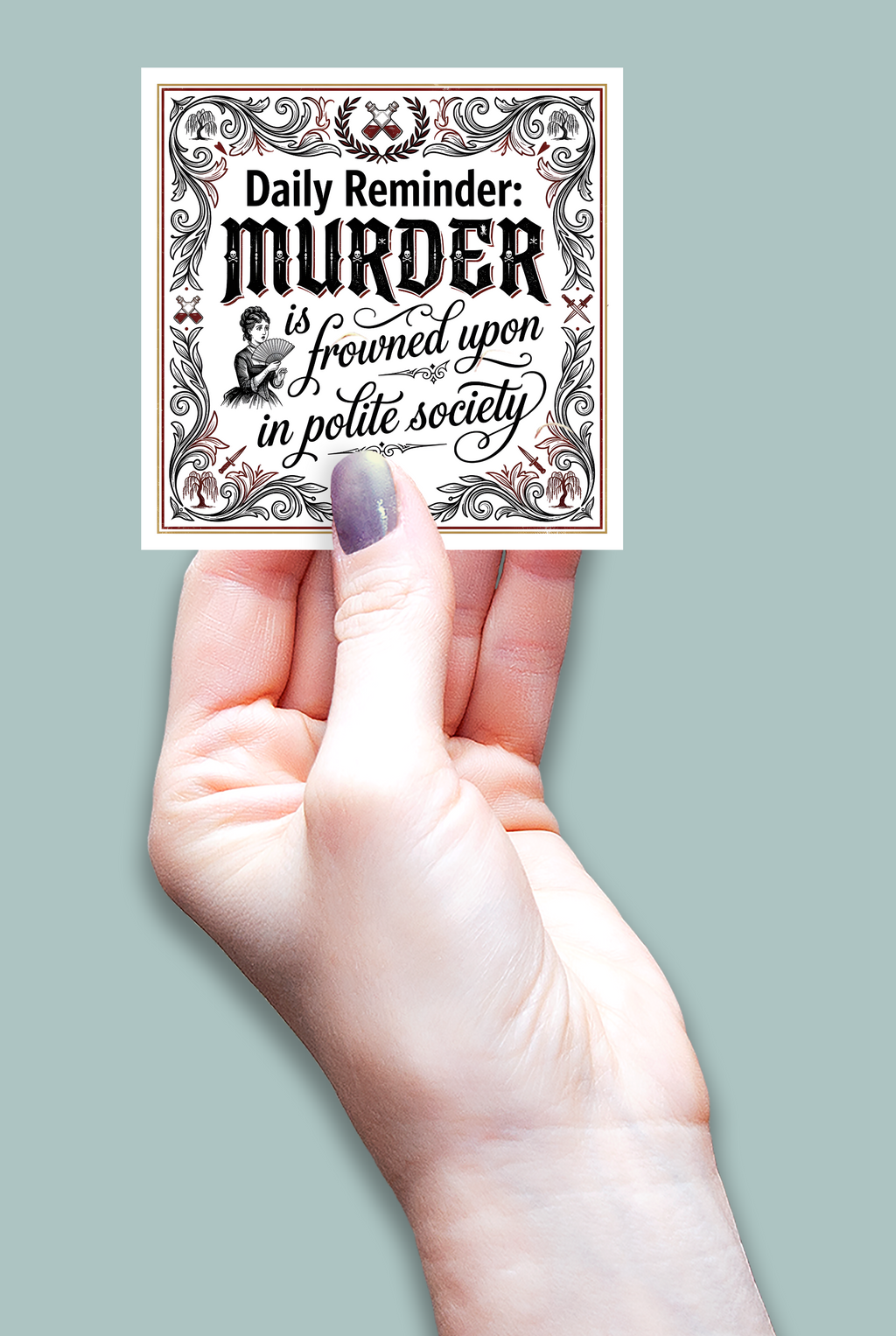 Waterproof Vinyl Die-Cut Sticker -'Daily Reminder: Murder is frowned upon,,,'